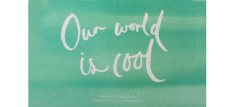 Our World is Cool - Giulia Ferrari & Sarah Hankinson